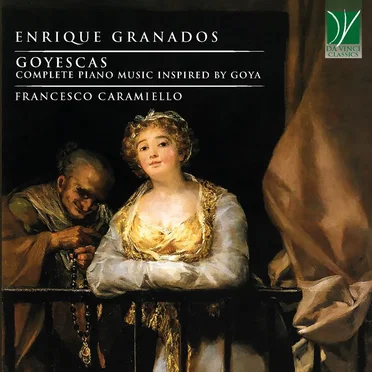 Goyescas (Complete Piano Music inspired by Goya)