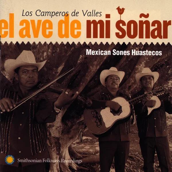 El ave de mi soñar: Mexican Sones Huastecos
