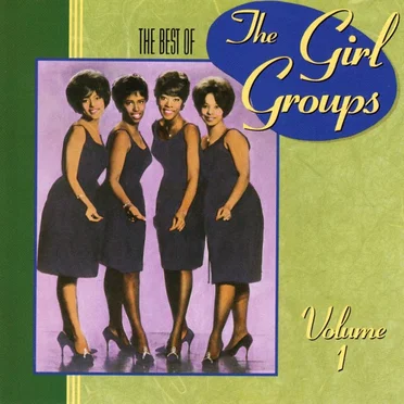 The Best of the Girl Groups, Volume 1 by Various Artists - album cover