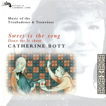 Sweet Is the Song: Music of the Troubadours & Trouvères