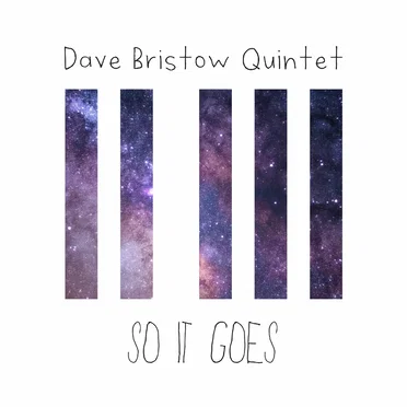 So It Goes by Dave Bristow Quintet - album cover