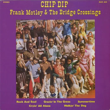 Chip Dip by Frank Motley & The Bridge Crossings - album cover