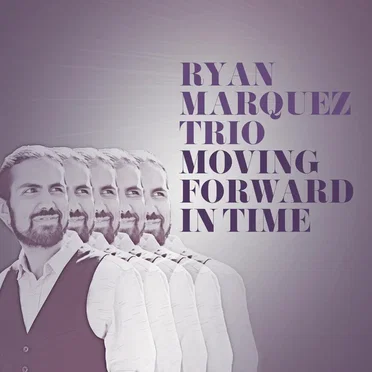 Moving Forward in Time by Ryan Marquez Trio - album cover
