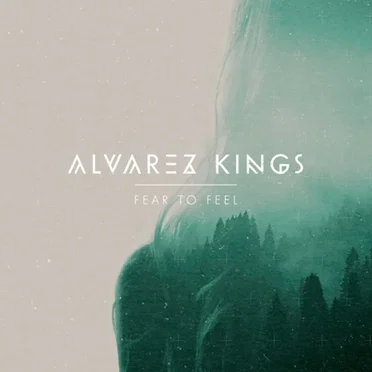 Fear to Feel by Alvarez Kings - album cover