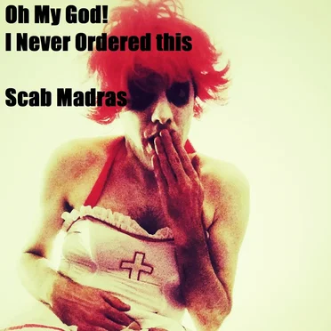 Oh My God! I Never Ordered This Scab Madras!
