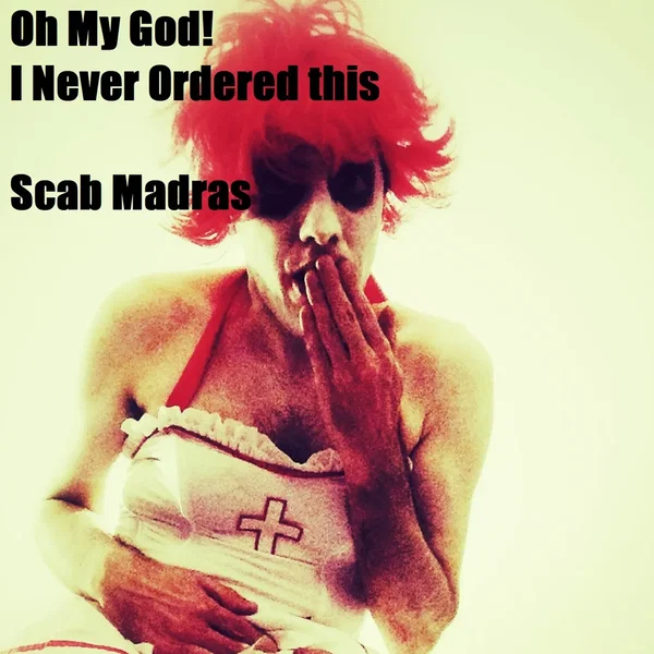 Oh My God! I Never Ordered This Scab Madras!