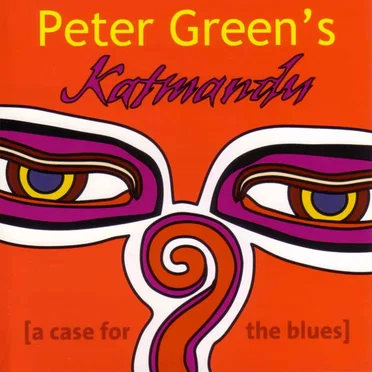 Katmandu: A Case for the Blues by Peter Green’s Katmandu - album cover