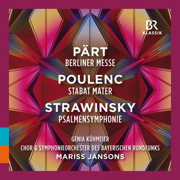 Pärt: Berliner Messe / Poulenc: Stabat Mater / Strawinsky: Psalmensymphonie