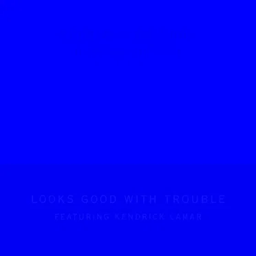 Looks Good With Trouble