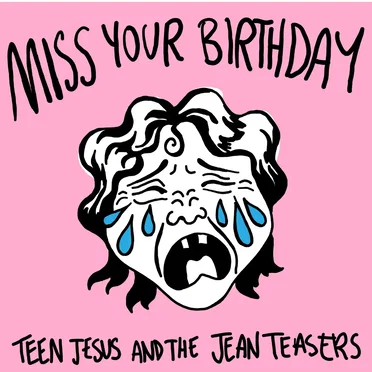 Miss Your Birthday by Teen Jesus and the Jean Teasers - album cover