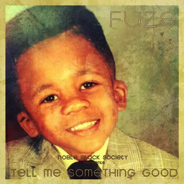Tell Me Something GOOD by Fuze The MC - album cover
