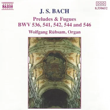 Preludes & Fugues BWV 536, 541, 542, 544 and 546