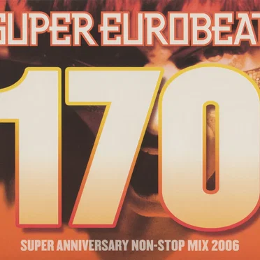 Super Eurobeat, Vol. 170: Super Anniversary Non‐Stop Mix 2006 by Various Artists - album cover