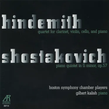 Hindemith: Quartet for Clarinet, Violin, Cello, and Piano / Shostakovich: Piano Quintet in G minor, op. 57