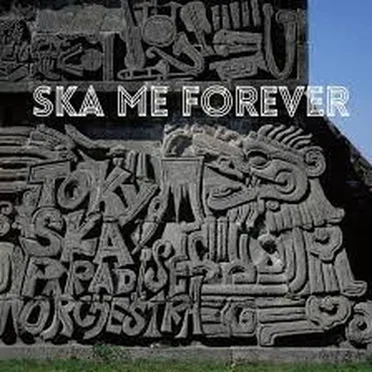 SKA ME FOREVER