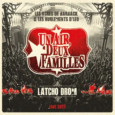 Un air, deux familles: Latcho Drom - Live 2017