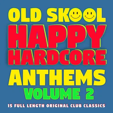 Old Skool Happy Hardcore Anthems, Volume 2 by Various Artists - album cover