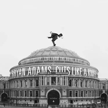 Cuts Like a Knife (40th Anniversary - Live From the Royal Albert Hall)