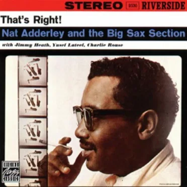 That's Right! Nat Adderley and the Big Sax Section
