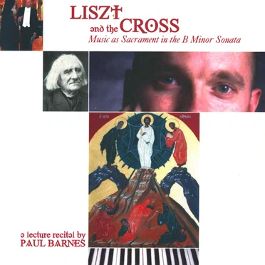 Liszt and the Cross: Music as Sacrament in the B Minor Sonata
