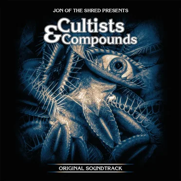 Cultists & Compounds (Original Soundtrack) by Jon of the Shred - album cover