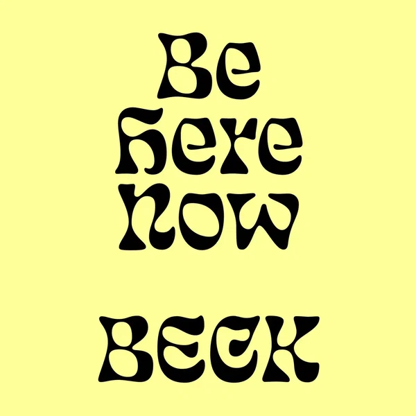 Be Here Now