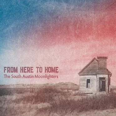 From Here to Home by The South Austin Moonlighters - album cover