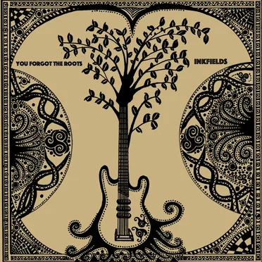 You Forgot the Roots by Inkfields - album cover