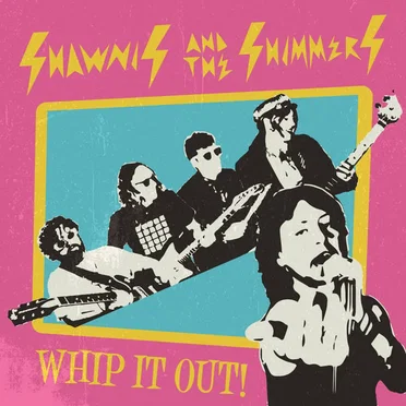 Whip It Out by Shawnis And The Shimmers - album cover