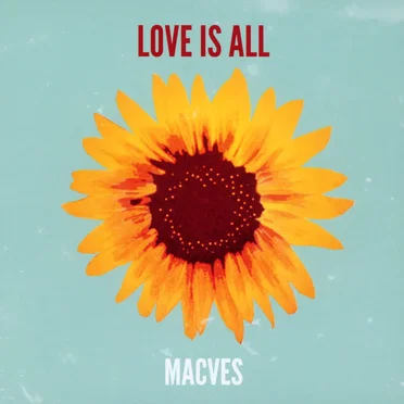LOVE IS ALL by MACVES - album cover