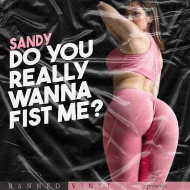 Do You Really Wanna Fist Me?