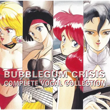 Bubblegum Crisis: Complete Vocal Collection by Various Artists - album cover