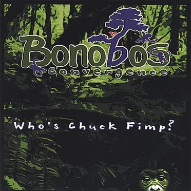 Who's Chuck Fimp? by Bonobos Convergence - album cover