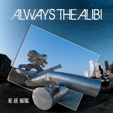We Are Waiting by Always the Alibi - album cover