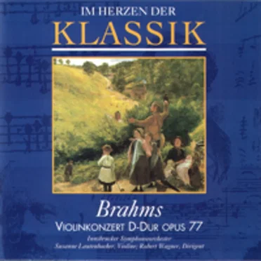 Im Herzen der Klassik 24: Brahms - Violinkonzert D-Dur op. 77