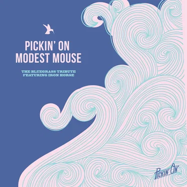 Pickin' on Modest Mouse: A Bluegrass Tribute