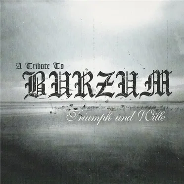 A Tribute to Burzum: Triumph und Wille by Various Artists - album cover