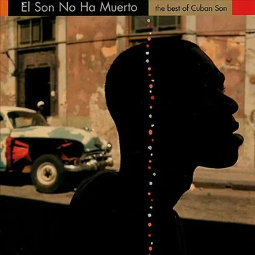 El son no ha muerto: The Best of Cuban Son by Various Artists - album cover