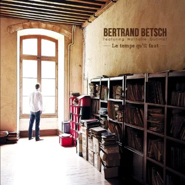 Le Temps qu'il faut by Bertrand Betsch - album cover
