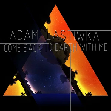 Come Back to Earth With Me by Adam Lastiwka - album cover