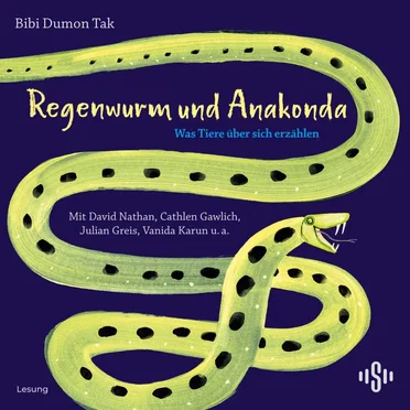 Regenwurm und Anakonda (Was Tiere über sich erzählen) by Bibi Dumon Tak - album cover