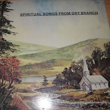 Spiritual Songs From Dry Branch