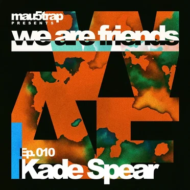 we are friends radio - episode 010 by Kade Spear - album cover
