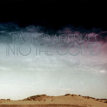 Into the Comet by Day for Airstrikes - album cover