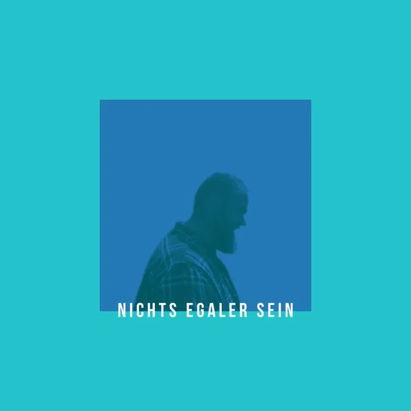 Nichts egaler sein
