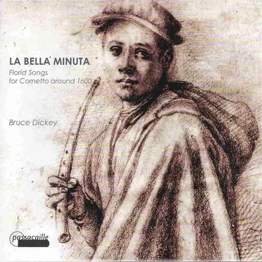 La Bella Minuta: Florid Songs for Cornetto around 1600