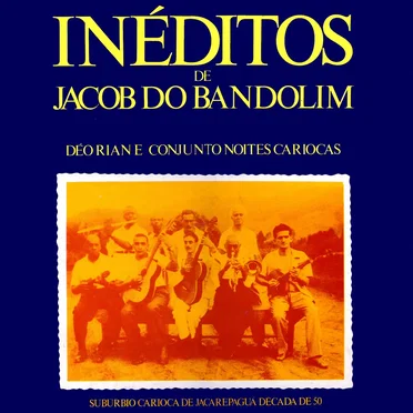 Inéditos de Jacob do Bandolim, Vol. 1