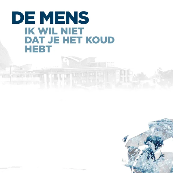 Ik wil niet dat je het koud hebt