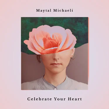 Celebrate Your Heart by Maytal Michaeli - album cover