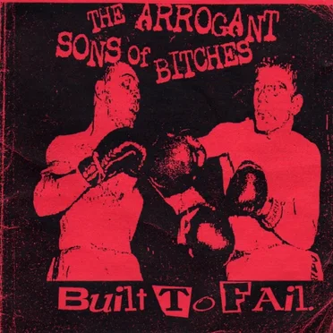 Built to Fail by The Arrogant Sons of Bitches - album cover